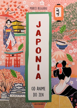 Japonia. Od anime do zen. Świat na skróty - Marco Reggiani [KSIĄŻKA]