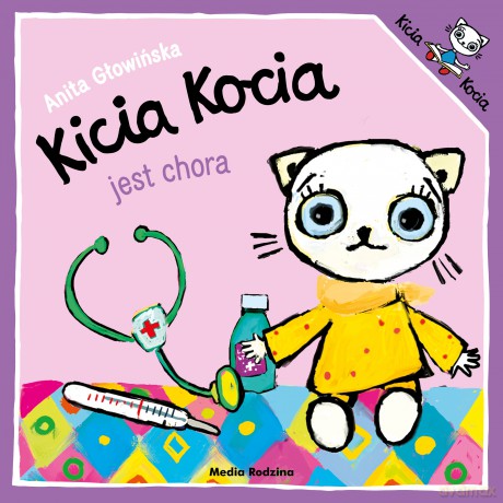 Kicia Kocia jest chora. Kicia Kocia - Anita Głowińska [KSIĄŻKA]