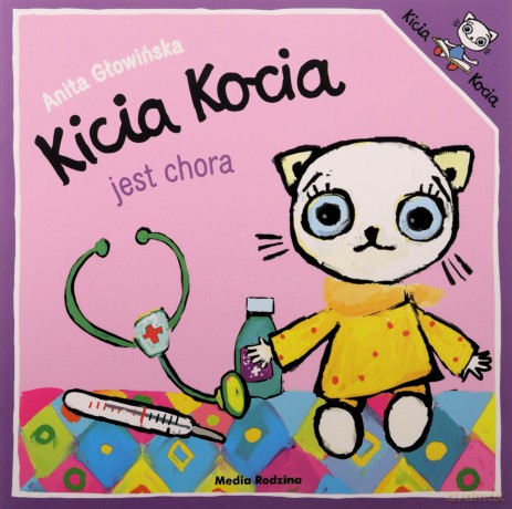 Kicia Kocia jest chora. Kicia Kocia - Anita Głowińska [KSIĄŻKA]