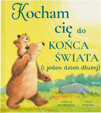 Kocham cię do końca świata (i jeden dzień dłużej) - Amelia Hepworth, Tim Warnes [KSIĄŻKA]