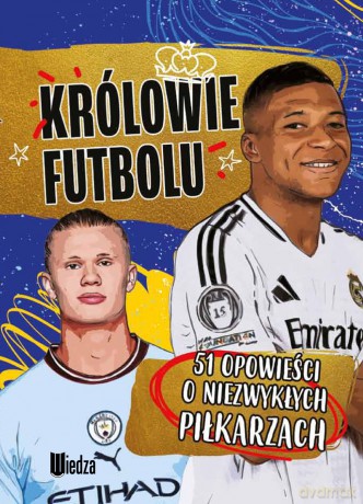 Królowie futbolu. 51 opowieści o niezwykłych piłkarzach - Wojciech Zieliński [KSIĄŻKA]