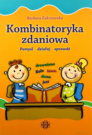 Kombinatoryka zdaniowa. Pomyśl - działaj - sprawdź [KSIĄŻKA]