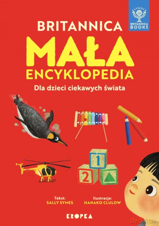 Mała Britannica. Encyklopedia dla dzieci ciekawych dzieci - Sally Symes [KSIĄŻKA]