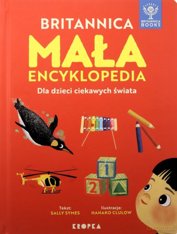 Mała Britannica. Encyklopedia dla dzieci ciekawych dzieci - Sally Symes [KSIĄŻKA]