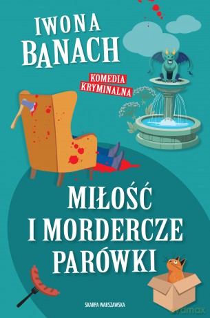 Miłość i mordercze parówki - Iwona Banach [KSIĄŻKA]