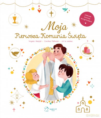 Moja Pierwsza Komunia Święta - Virginie Aladjidi, Caroline Pellissier [KSIĄŻKA]