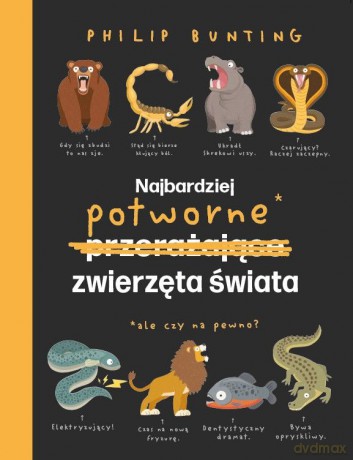 Najbardziej potworne zwierzęta świata - Philip Bunting [KSIĄŻKA]