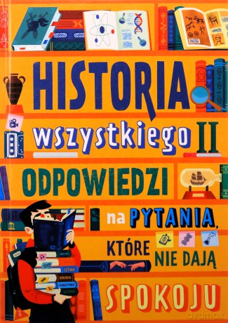 Odpowiedzi na pytania, które nie dają spokoju. Historia wszystkiego - Dominika Dąbrowska [KSIĄŻKA]