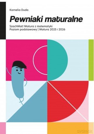 Pewniaki maturalne SzachMat! Matura z matematyki Poziom podstawowy Matura 2025 i 2026 - Kornelia Duda [KSIĄŻKA]