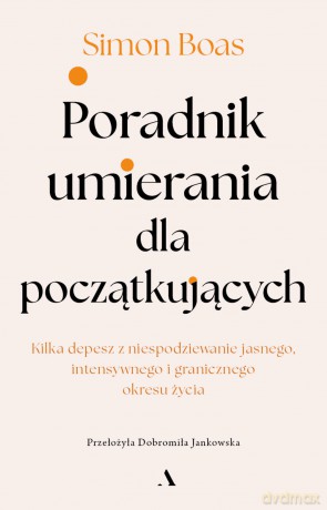 Poradnik umierania dla początkujących - Simon Boas [KSIĄŻKA]