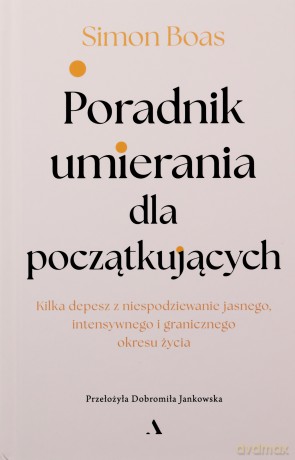 Poradnik umierania dla początkujących - Simon Boas [KSIĄŻKA]