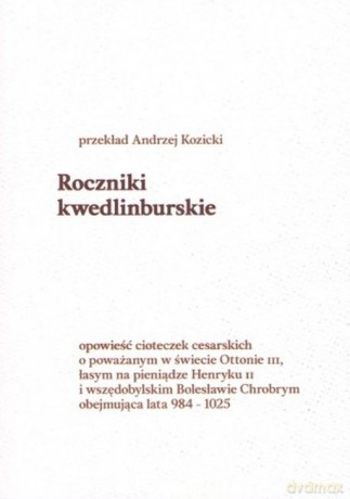 Roczniki kwedlinburskie z lat 984-1025 [KSIĄŻKA]