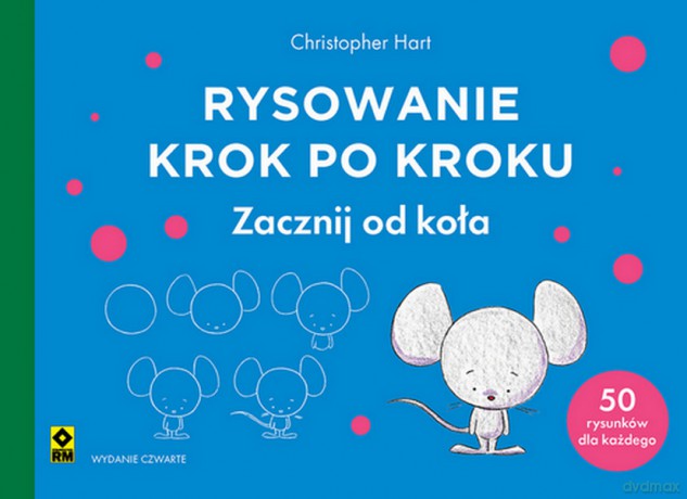 Rysowanie krok po kroku. Zacznij od koła - Christopher Hart [KSIĄŻKA]