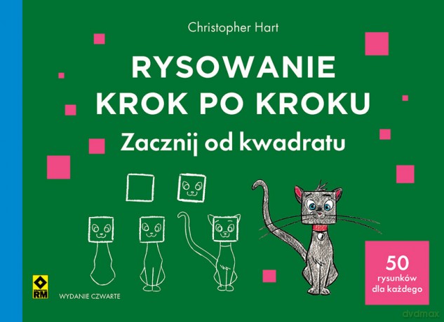 Rysowanie krok po kroku. Zacznij od kwadratu - Christopher Hart [KSIĄŻKA]