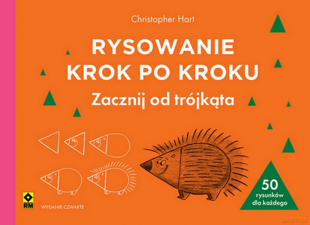 Rysowanie krok po kroku. Zacznij od trójkąta - Christopher Hart [KSIĄŻKA]