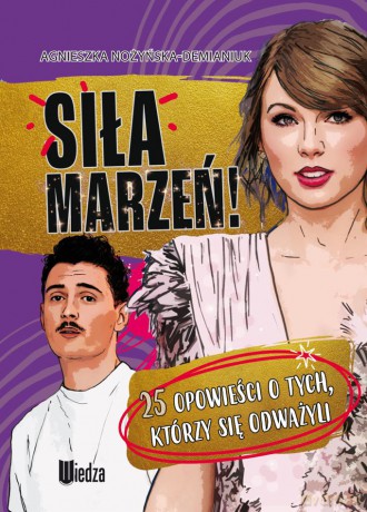 Siła marzeń! 25 opowieści o tych, którzy się odważyli... - Agnieszka Nożyńska-Demianiuk [KSIĄŻKA]