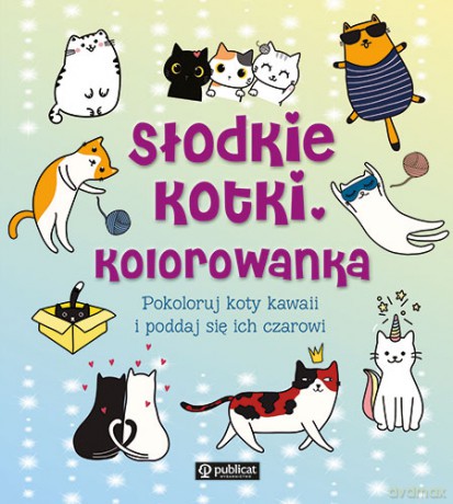 Słodkie kotki. Kolorowanka. Pokoloruj koty kawaii i poddaj się ich czarowi [KSIĄŻKA]
