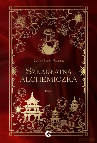 Szkarłatna alchemiczka (Tom 1) - Kylie Lee Baker [KSIĄŻKA]