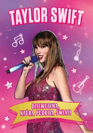 Taylor Swift. Dziewczyna, która podbiła świat - Dominika Dąbrowska [KSIĄŻKA]