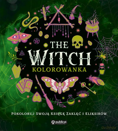 The Witch. Kolorowanka. Pokoloruj swoją księgę zaklęć i eliksirów [KSIĄŻKA]