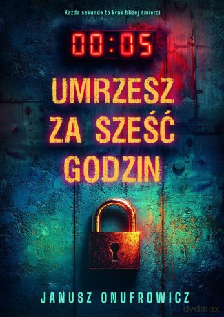 Umrzesz za sześć godzin - Janusz Onufrowicz [KSIĄŻKA]