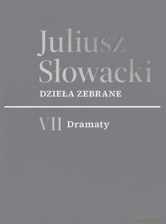 VII Dramaty. Juliusz Słowacki. Dzieła zebrane - Juliusz Słowacki [KSIĄŻKA]