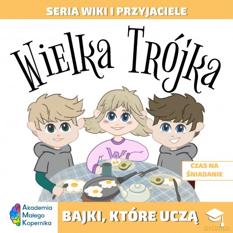Wiki i przyjaciele. Wielka Trójka. Czas na śniadanie [KSIĄŻKA]
