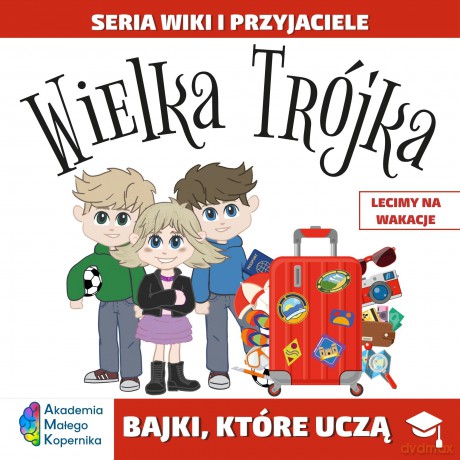 Wiki i przyjaciele. Wielka Trójka. Lecimy na Wakacje [KSIĄŻKA]