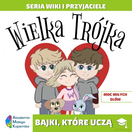 Wiki i przyjaciele. Wielka Trójka. Moc miłych słów [KSIĄŻKA]