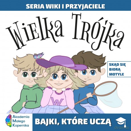 Wiki i przyjaciele. Wielka Trójka. Skąd się biorą Motyle [KSIĄŻKA]