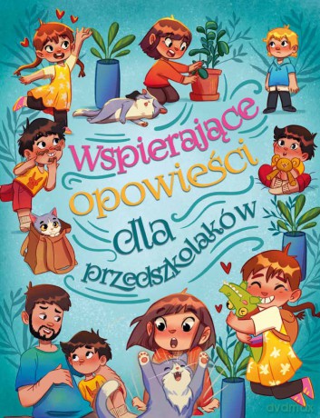 Wspierające opowieści dla przedszkolaków - Anna Paszkiewicz [KSIĄŻKA]