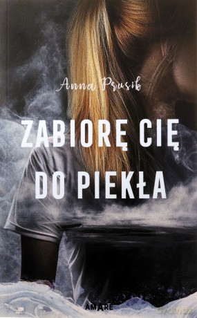 Zabiorę Cię do piekła - Anna Prusik [KSIĄŻKA]