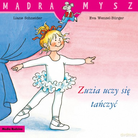 Zuzia uczy się tańczyć. Mądra Mysz - Liane Schneider, Eva Wencel Burger [KSIĄŻKA]