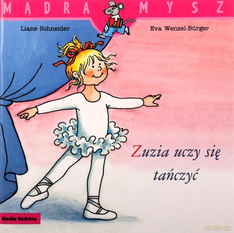 Zuzia uczy się tańczyć. Mądra Mysz - Liane Schneider, Eva Wencel Burger [KSIĄŻKA]