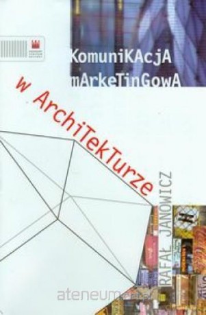 Komunikacja marketingowa w architekturze [KSIĄŻKA]