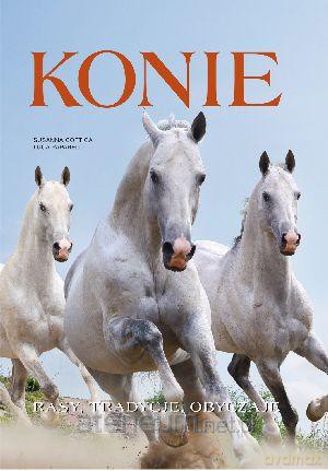 Konie. Rasy, tradycje, obyczaje [KSIĄŻKA]