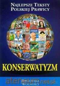 Konserwatyzm. Najlepsze teksty polskiej prawicy [KSIĄŻKA]