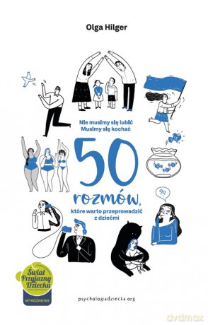 50 rozmów, które warto przeprowadzić z dziećmi - Olga Hilger [KSIĄŻKA]