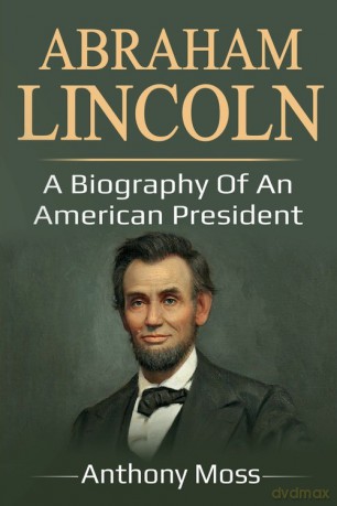 Abraham Lincoln - Anthony Moss [KSIĄŻKA]