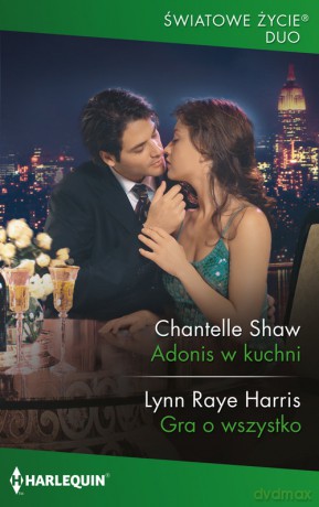 Adonis w kuchni Gra o wszystko - Chantelle Shaw, Lynn Raye Harris [KSIĄŻKA]