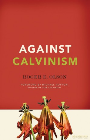 Against Calvinism - Roger E. Olson [KSIĄŻKA]