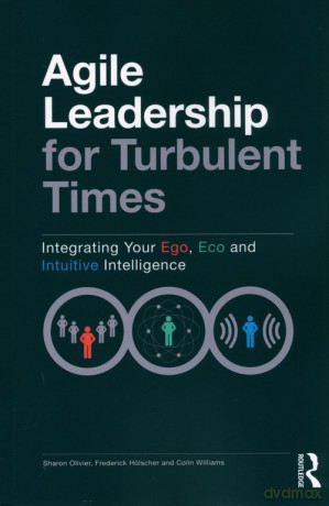 Agile Leadership for Turbulent Times - Sharon Olivier, Frederick Hölscher [KSIĄŻKA]