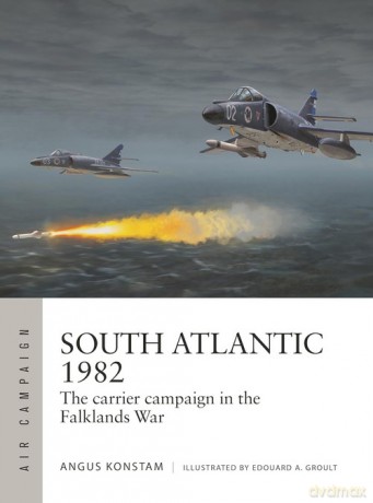 Air Campaign South Atlantic 1982 - An Konstam [KSIĄŻKA]