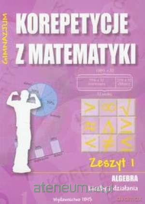 Korepetycje z matematyki 1 Algebra... [KSIĄŻKA]