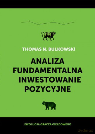 Analiza fundamentalna i inwestowanie pozycyjne - Thomas N. Bulkowski [KSIĄŻKA]