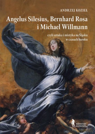 Angelus Silesius Bernhard Rosa i Michael Willman - Andrzej Kozieł [KSIĄŻKA]