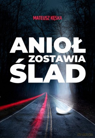 Anioł zostawia ślad - Mateusz Kęska [KSIĄŻKA]