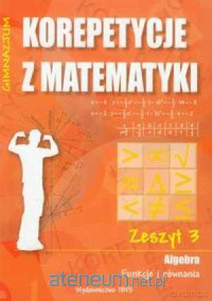 Korepetycje z matematyki 3 Algebra... [KSIĄŻKA]