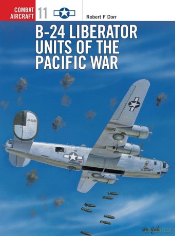 B-24 Liberator Units of the Pacific War - Robert F. Dorr [KSIĄŻKA]