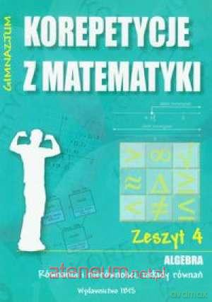 Korepetycje z matematyki 4 Algebra... [KSIĄŻKA]